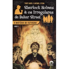 Imagem de O Mistério do Feiticeiro - Col. Sherlock Holmes e Os Irregulares de Baker Street - Vol. 2 - Mack, Tracy; Citrin, Michael - 9788501089663