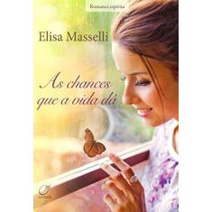 Imagem de As Chances Que A Vida Dá - Masselli, Elisa - 9788578131562