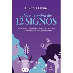 Imagem de A Luz e A Sombra Dos 12 Signos - Lisboa, Claudia - 9788525066169