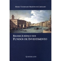 Imagem de Regime Jurídico Dos Fundos de Investimento - Tavernard Martins De Carvalho, Mário - 9788576746447