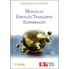 Imagem de Manual da Execução Trabalhista - Expropriação - 3ª Ed. 2011 - Souza, Marcelo Papaléo De - 9788536117485