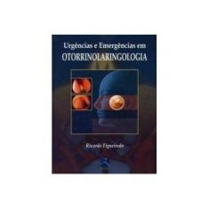 Imagem de Urgências e Emergências em Otorrinolaringologia - Figueiredo,ricardo - 9788537200032