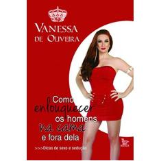 Imagem de Como Enlouquecer os Homens na Cama e Fora Dela - Capa Comum - 9788582300237