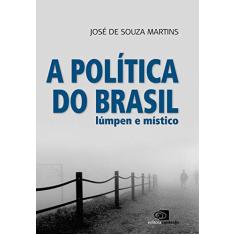 Imagem de A Política do Brasil Lúmpen e Místico - Martins, Jose De Souza - 9788572446464