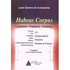 Imagem de Habeas Corpus Liberatório Preventivo Profilático - Constantino Lúcio Santoro De - 9788569538271