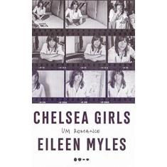 Chelsea Girls: Um romance - Eileen Myles - 9788588808331