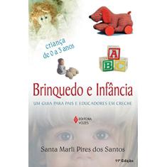 Imagem de Brinquedo e Infância - Um Guia para Pais e Educadores em Creche 7ª Edição - Santos, Santa Marli Pires Dos - 9788532621696