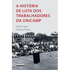 Imagem de História de Luta dos Trabalhadores da Unicamp, A - Gl&#243;ria Lopes - 9788526813625