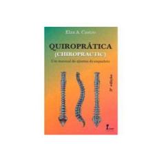 Imagem de Quiroprática - Um Manual de Ajuste do Esqueleto - 3ª Ed. - Castro, Elza A. - 9788527409940