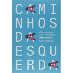 Imagem de Caminhos da Esquerda: Elementos Para uma Reconstrução - Ruy Fausto - 9788535929317