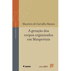Imagem de A Geração dos Corpos Organizados em Maupertuis - Col. Estudos Sobre a Ciência e a Tecnologia - Ramos, Maurício De Carvalho - 9788573264340