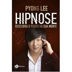 Imagem de Hipnose - Descubra O Poder da Sua Mente - Lee, Pyong - 9788542213331