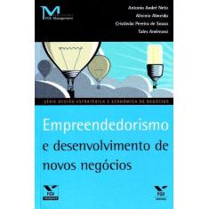 Imagem de Empreendedorismo e Desenvolvimento de Novos Negócios - Série Gestão Estratégica e Econômica de Negócios - Antonio Andre Neto - 9788522512904