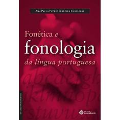 Imagem de Fonética e fonologia da língua portuguesa - Ana Paula Petriu Ferreira Engelbert - 9788582122921