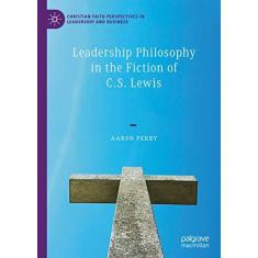 Imagem de Leadership Philosophy in the Fiction of C.S. Lewis