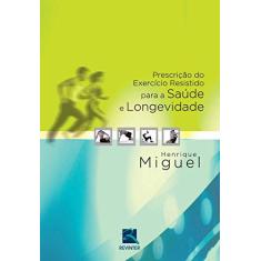 Imagem de Prescrição do Exercício Resistido Para a Saúde e Longevidade - Henrique Miguel - 9788537205860