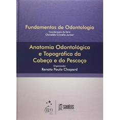 Imagem de Anatomia Odontológica e Topográfica da Cabeça e do Pescoço - Col. Fundamentos de Odontologia - Chopard, Renato Paulo - 9788572889001