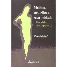 Imagem de Mulher, Trabalho e Maternidade - Uma Visão Contemporânea - Maluf, Vera - 9788538803256
