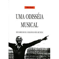 Imagem de Odisséia Musical, Uma: Dos Mares do Sul À Elegância Pop - Art Déco - Gilberto Mendes - 9788531415890