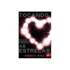 Imagem de Tocando As Estrelas - Serle, Rebecca - 9788581637334