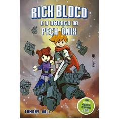 Imagem de Rick Bloco e A Ameaça da Peça Ônix - Uma Aventura Não Oficial do Universo Lego - Hall, Tamony - 9788582862612