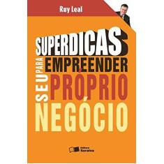 Imagem de Superdicas para Empreender seu Próprio Negócio - Leal, Ruy - 9788502071872