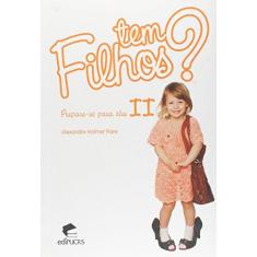Imagem de Tem Filhos? Prepare-Se Para Eles - Vol.2 - Alexandre Holmer Fiore - 9788539703340