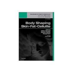 Imagem de BODY SHAPING: SKIN FAT CELLULITE - Jeffrey Orringer  Jeffrey S Dover Murada Alam - 9780323321976