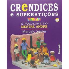 Imagem de Crendices e Superstições - O Folclore do Meste André - Xavier, Marcelo - 9788572083034