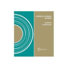 Imagem de A Música Clássica da Índia - Marsicano, Alberto - 9788527307611