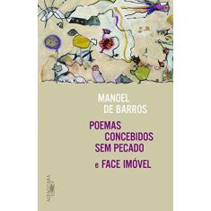 Imagem de Poemas Concebidos Sem Pecado - Face Imóvel - Manoel De Barros - 9788556520067