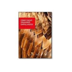 Imagem de Como Caçar Pássaros Empalhados - David Paiva - 9788568275337