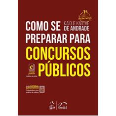Imagem de Como Se Preparar Para Concursos Públicos - Andrade, Kaique Knothe De - 9788530976866