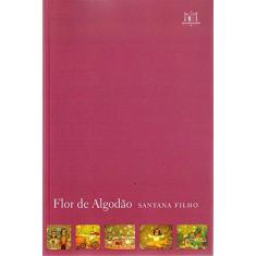 Imagem de Flor de Algodão - Santana Filho - 9788566887372