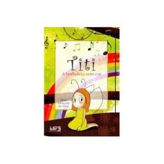 Imagem de Titi - a Borboleta Sem Cor - Silva, Altair Marques Da - 9788573415681