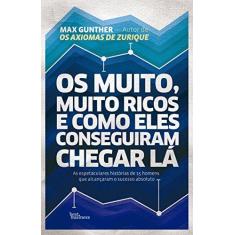 Imagem de Os Muito, Muito Ricos e Como Eles Conseguiram Chegar Lá - Capa Comum - 9788576845812