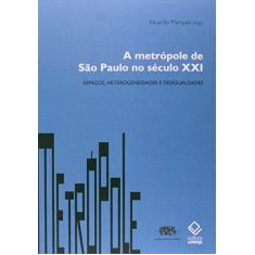 Imagem de A Metrópole de São Paulo no Século XXI. Espaços, Heterogeneidade e Desigualdades - Capa Comum - 9788539305742