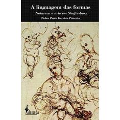 Imagem de A Linguagem das Formas - Natureza e Arte em Shaftesbury - Pimenta, Pedro Paulo Garrido - 9788598325484
