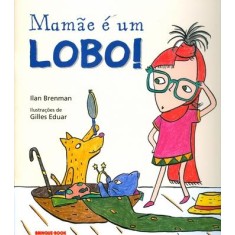 Imagem de Mamãe É um Lobo ! - Brenman, Ilan - 9788574123158