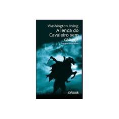 Imagem de A Lenda do Cavaleiro sem Cabeça - Washington Irving - 9788574923697