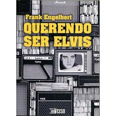 Imagem de Querendo Ser Elvis - Frank Engelbert - 9788555401121