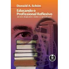 Imagem de Educando o Profissional Reflexivo - Donald A. Schon - 9788573076387