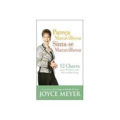 Imagem de Pareça Maravilhosa, Sinta-se Maravilhosa - Meyer, Joyce - 9788561721633