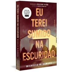 Imagem de Eu Terei Sumido na Escuridão - Michelle Mcnamara - 9788582864722
