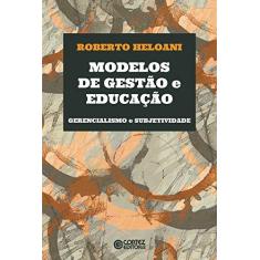 Imagem de Modelos de Gestão e Educação. Gerencialismo e Subjetividade - Roberto Heloani - 9788524926273