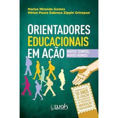 Imagem de Orientadores Educacionais em Ação. Novos Tempo, Novos Rumos - Marise Miranda Gomes - 9788578544171
