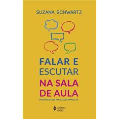 Imagem de Falar E Escutar Na Sala De Aula - Propostas De Atividades Práticas - Schwartz,suzana - 9788532656490