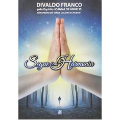 Imagem de Segue em Harmonia - Divaldo Pereira Franco - 9788582661185