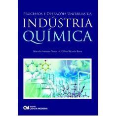 Imagem de Processos e Operações Unitárias da Indústria Química - Rosa, Gilber; A. Gauto, Marcelo - 9788539900169