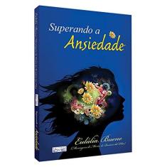 Imagem de Superando a Ansiedade - Eulalia Bueno - 9788573533903